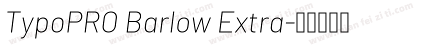 TypoPRO Barlow Extra字体转换